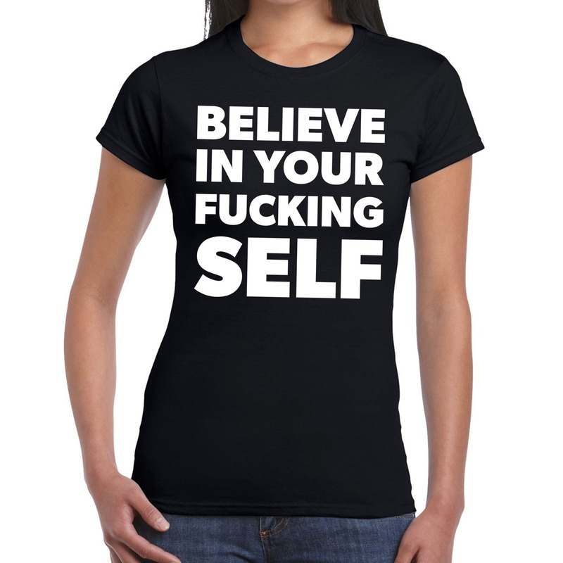 Believe in your fucking SELF tekst t-shirt zwart dames