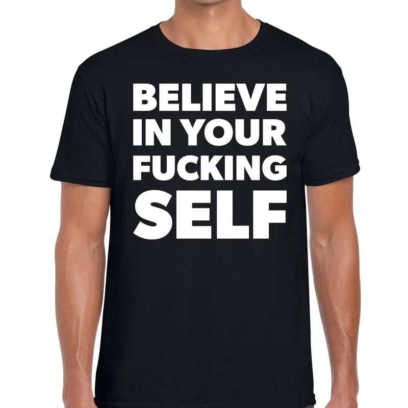 Believe in your fucking self tekst t-shirt zwart heren