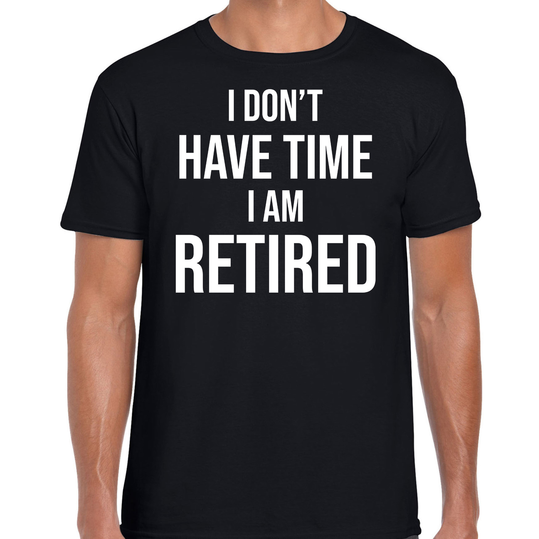 I dont have time i am retired / pensioen cadeau t-shirt zwart heren