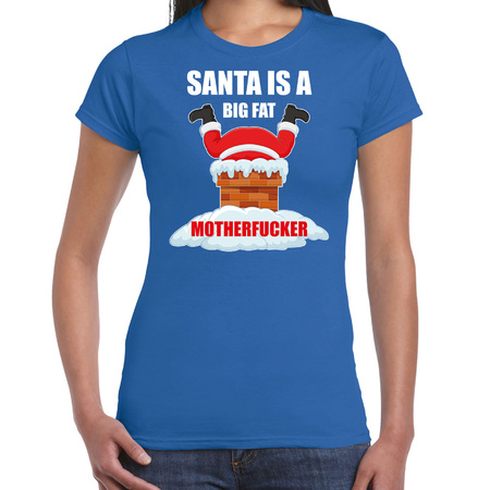 Fout Kerstshirt / outfit Santa is a big fat motherfucker blauw voor dames