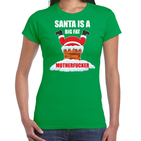 Fout Kerstshirt / outfit Santa is a big fat motherfucker groen voor dames