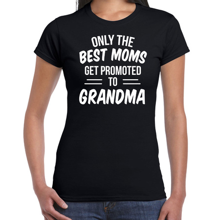 Only the best moms get promoted to grandma t-shirt black for men